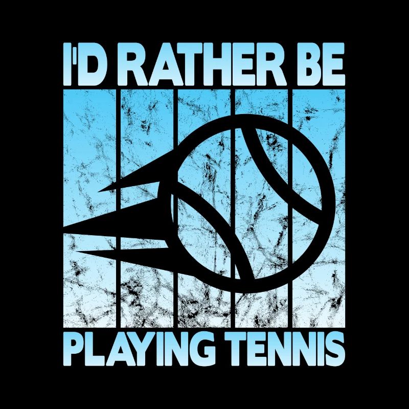 I'd rather be playing tennis