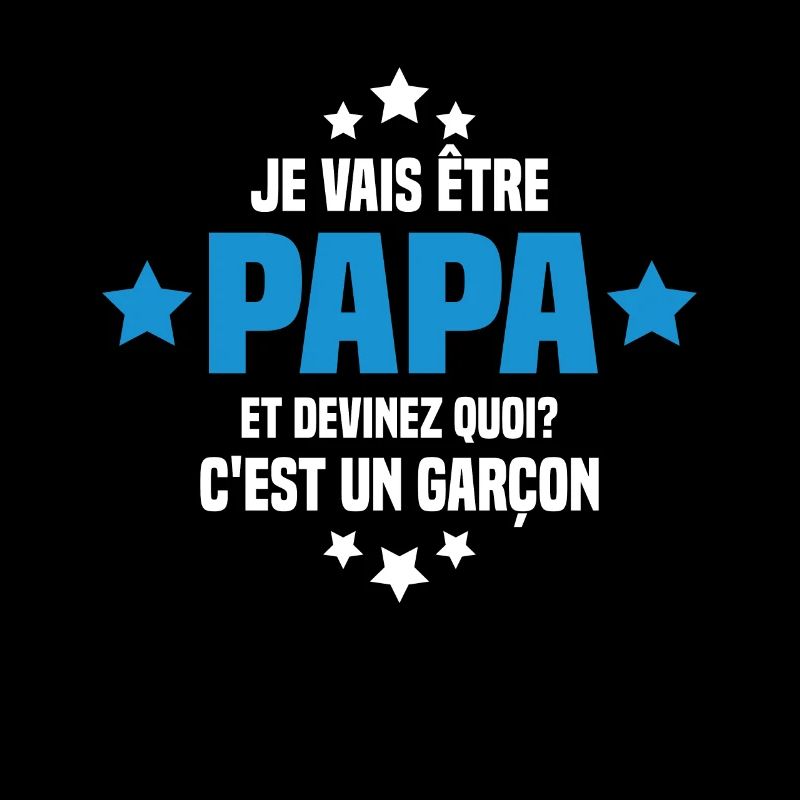 Je vais être papa et devinez quoi c'est un garçon
