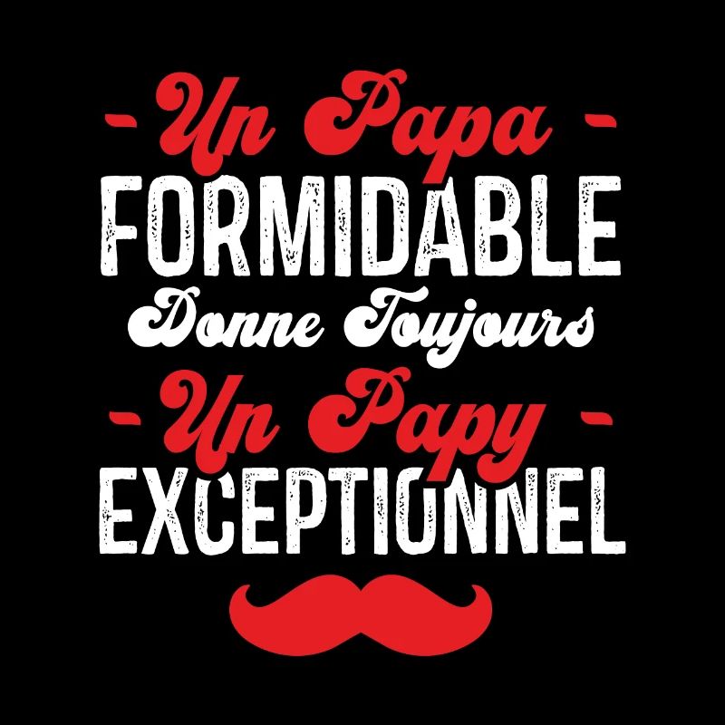 Papa Formidable Donne Toujours Papy Exceptionnel