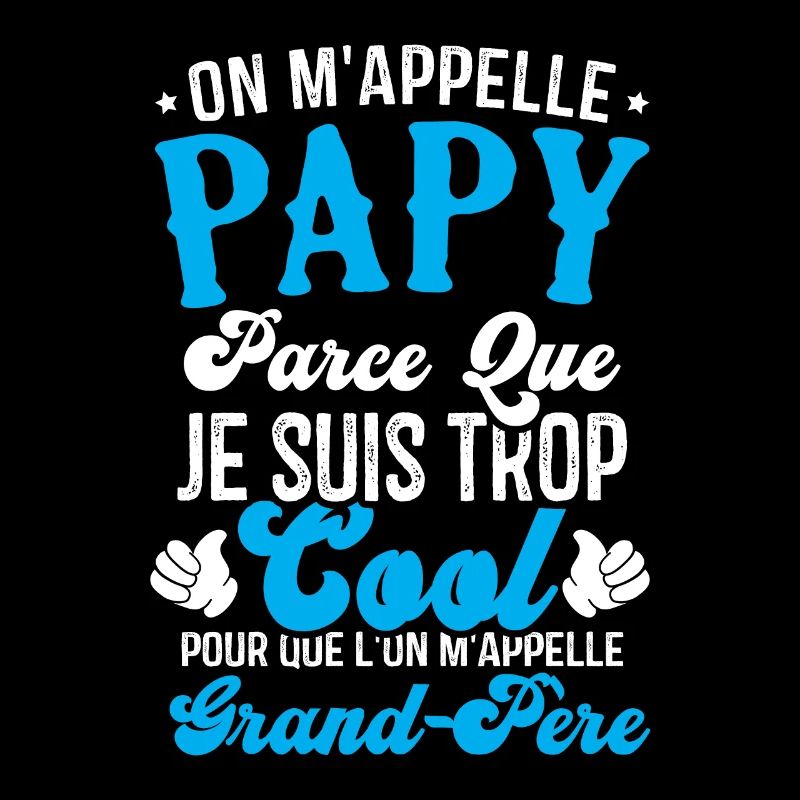 On m'appelle papy parce que je suis trop cool