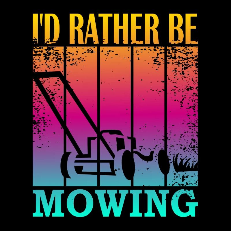 I'd rather be mowing