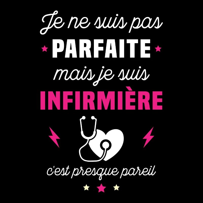 Je ne suis pas parfaite mais je suis infirmière