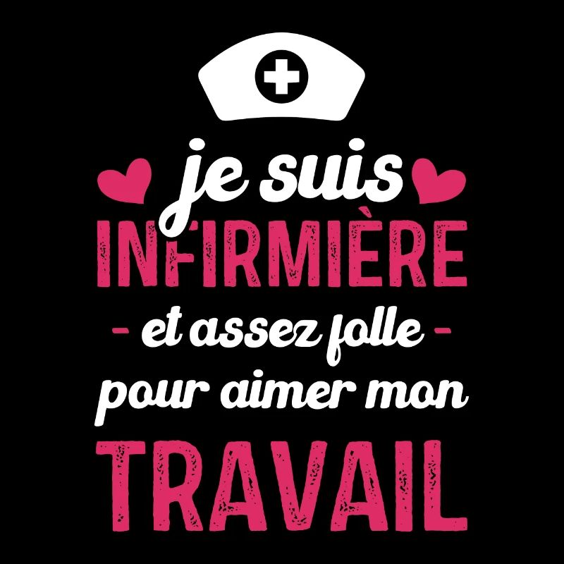 Je suis infirmière, et aimer mon travail