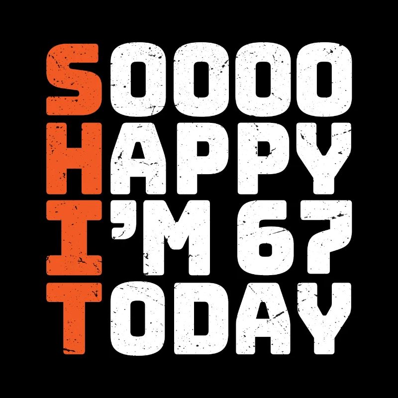 soooo happy i'm 67 Lustig 67. Geburtstag 67