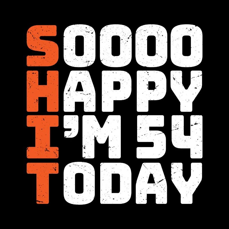soooo happy i'm 54 Lustig 54. Geburtstag 54