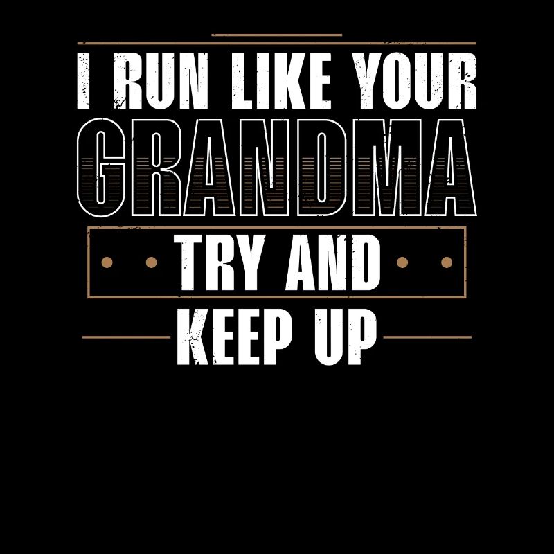 I Run Like Your Grandma - Try to Keep Up