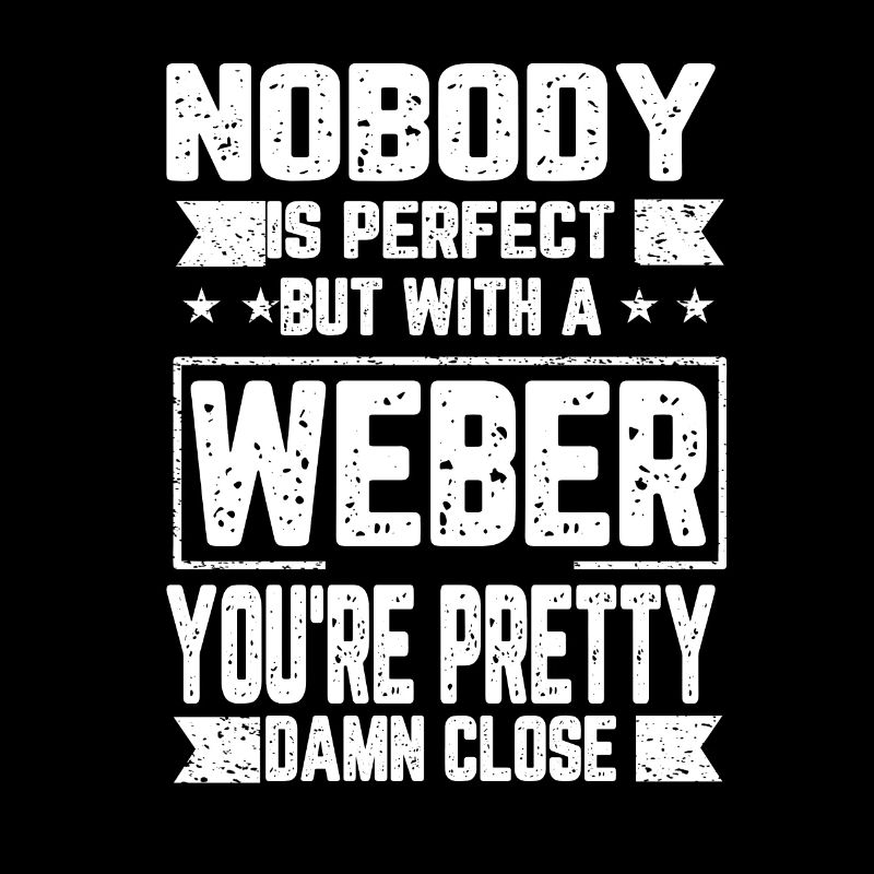 Weber Perfect Saying Family Surname Gift