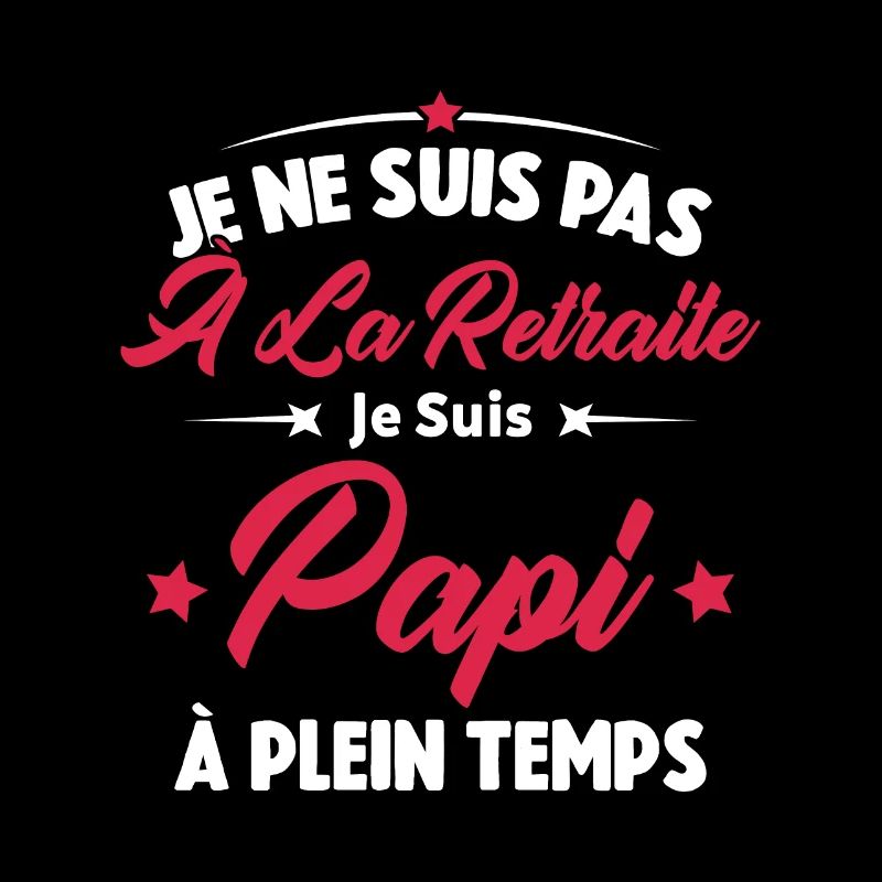 Je Ne Suis Pas À La Retraite, Papi À Plein Temps
