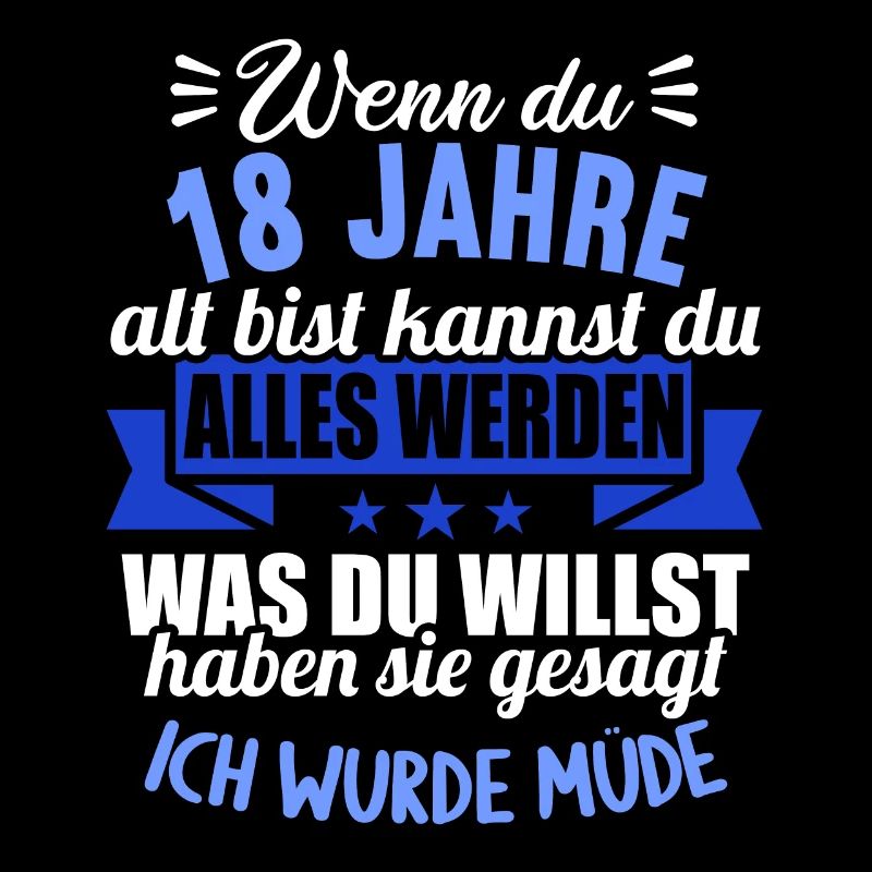 Wenn du groß bist ich wurde Müde 18. Geburtstag