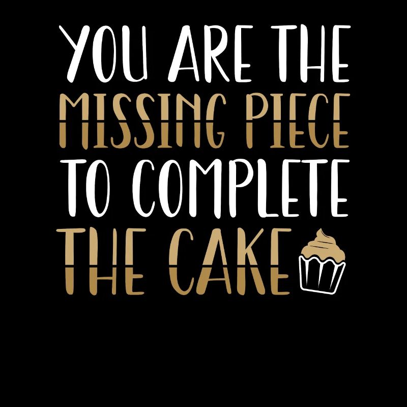 Vous êtes le morceau de gâteau manquant | Tshirt de cuisson