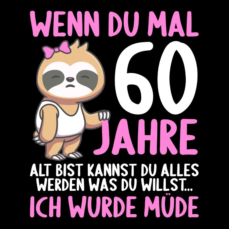 Wenn du groß bist ich wurde Müde 60. Geburtstag