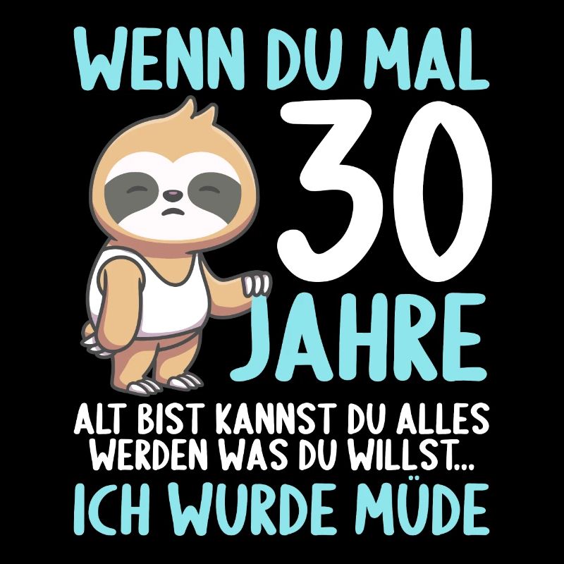 Wenn du groß bist ich wurde Müde 30. Geburtstag