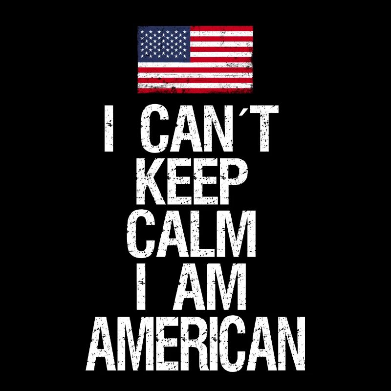 I can not Keep Calm I am American