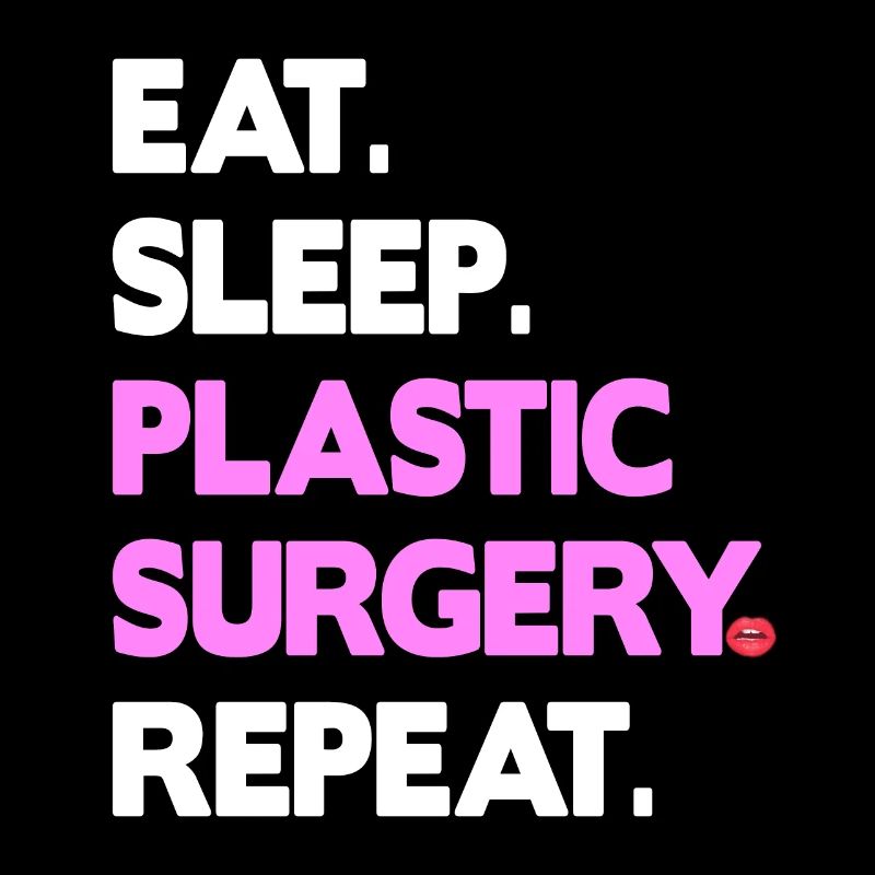 eat sleep plastic surgery repeat