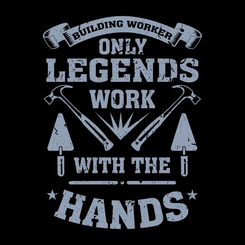 Builders only legends work with their hands