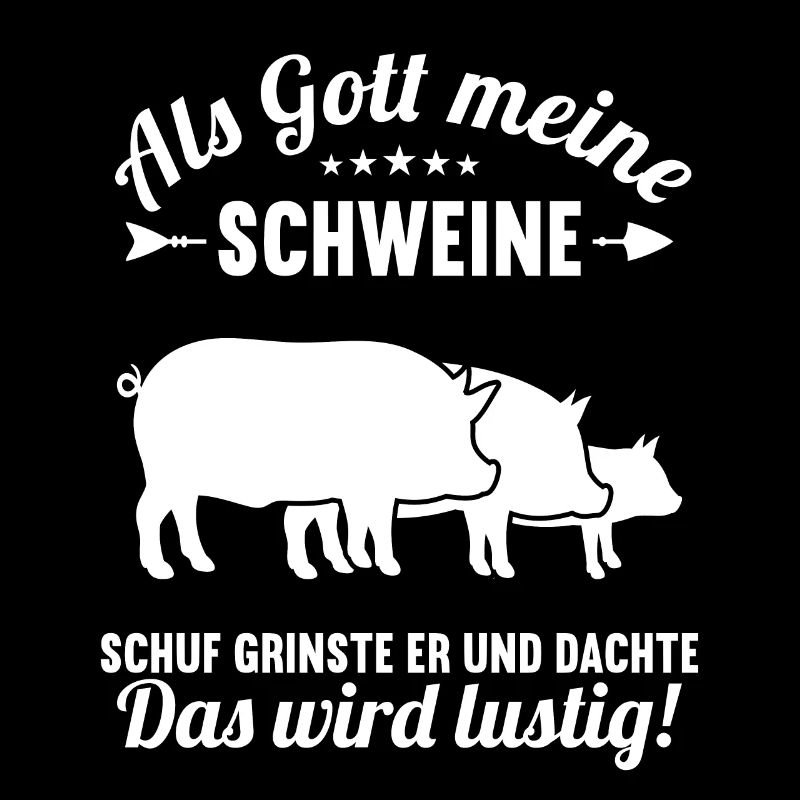 Als Gott meine Schweine schuf das wird lustig