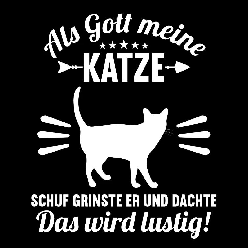 Als Gott meine Katze schuf das wird lustig Katzen