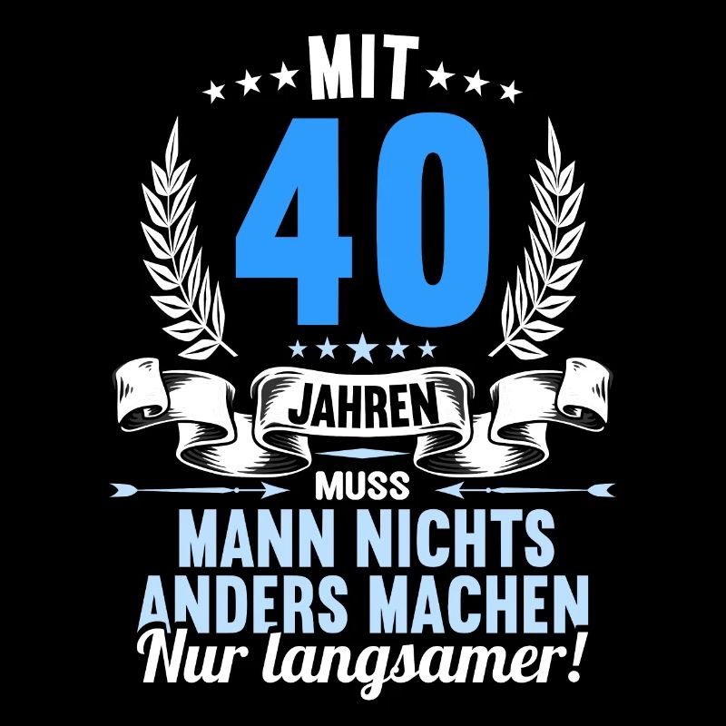 Mit 40 nichts anders nur langsamer 40 Geburtstag