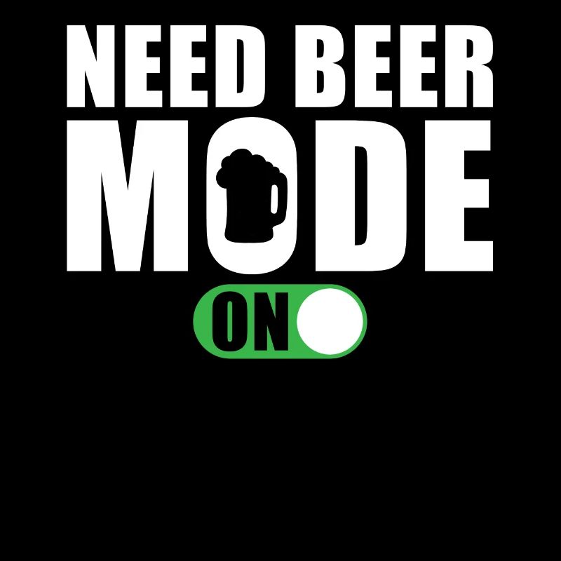 Funny Beer Saying Need Beer Mode