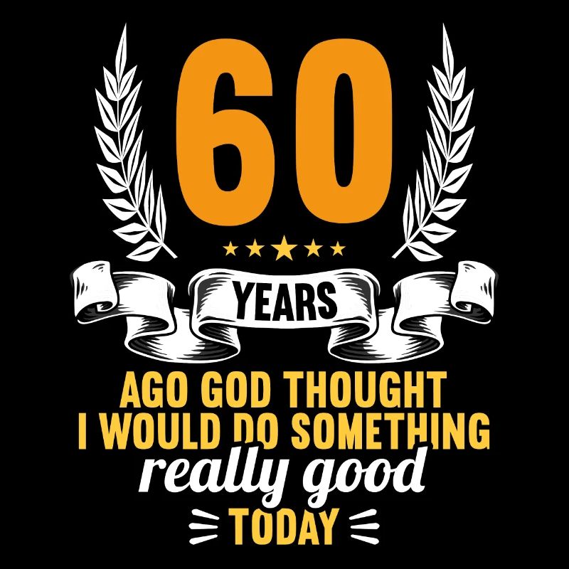 Vor 60 Jahren dachte Gott mach Gutes 60 Geburtstag