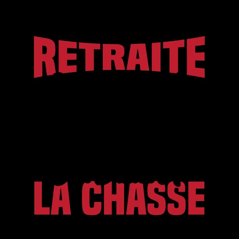 Mon plan retraite c'est d'aller à la chasse