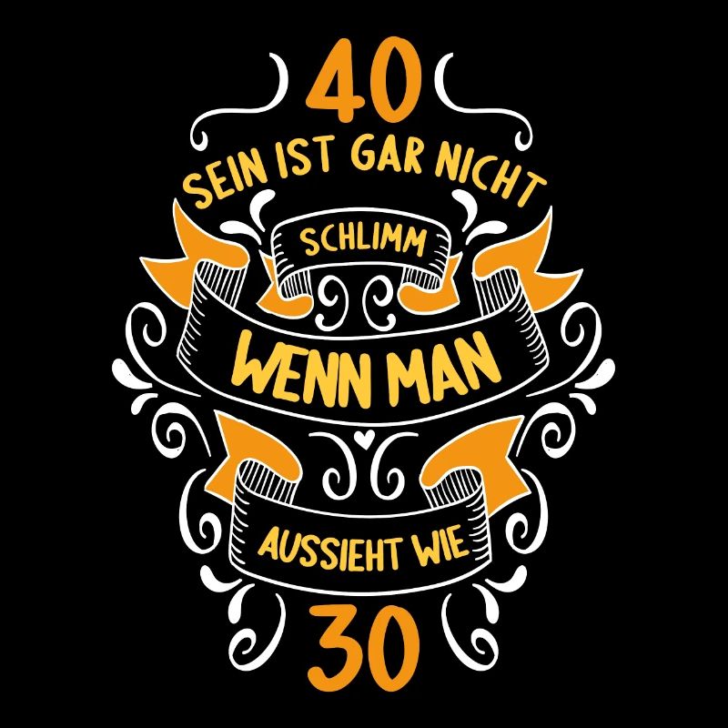40 sein ist nicht schlimm wenn man 40 Geburtstag