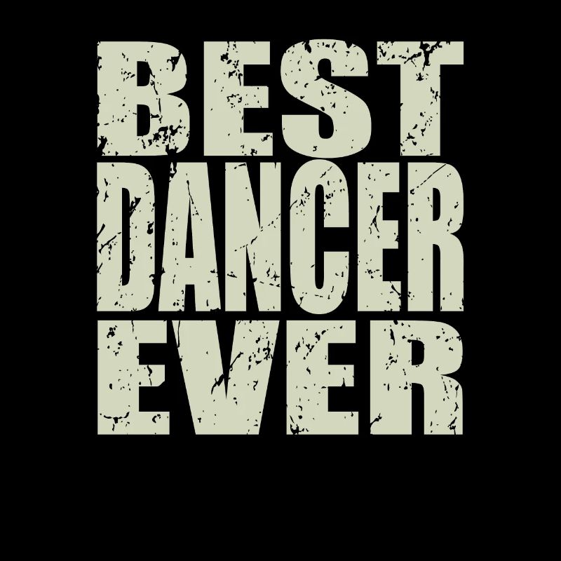 Best Dancer ever Dancer Gift