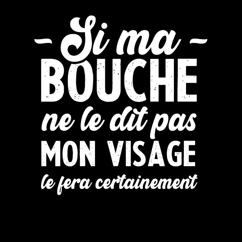 Si ma bouche ne le dit pas, mon visage le fera