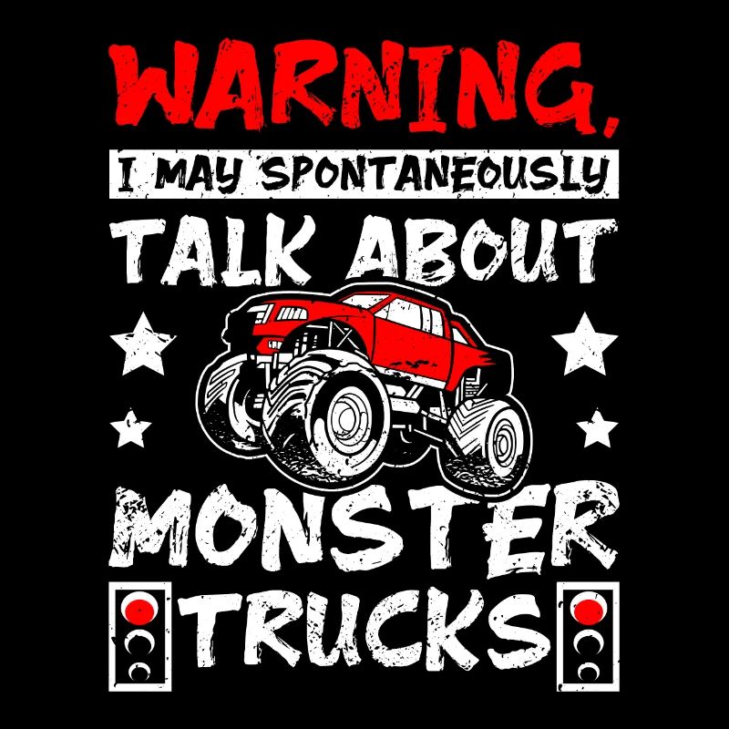 May spontaneously talk about Monster trucks