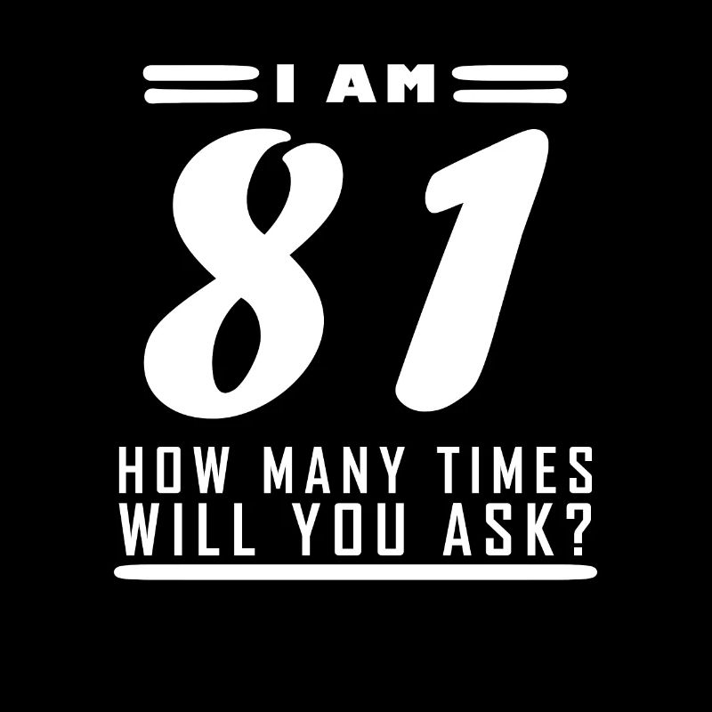 Ich bin 81 – 81. Geburtstag Geschenk