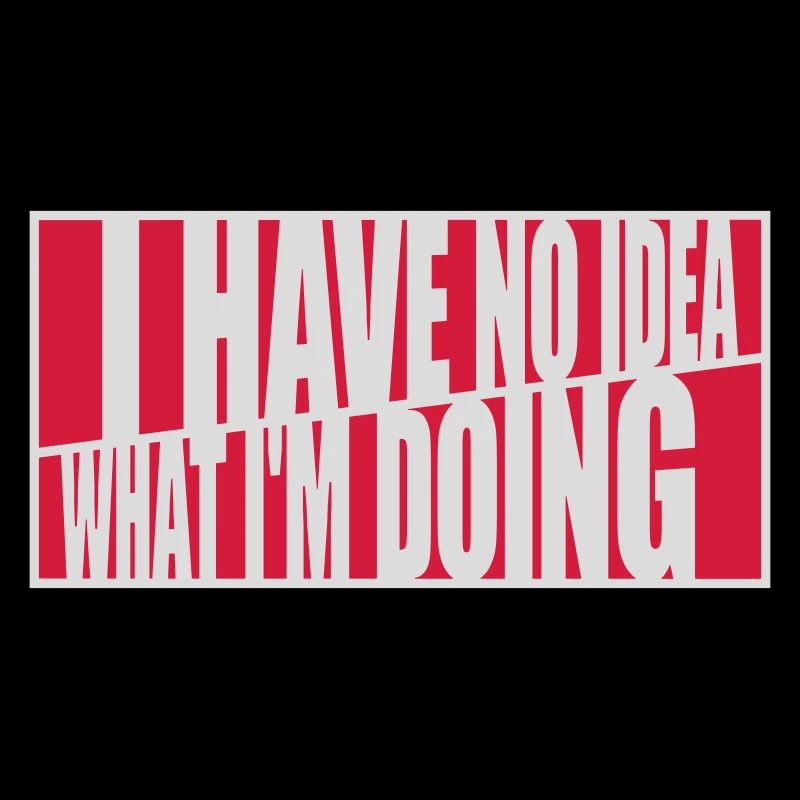 I Have No Idea