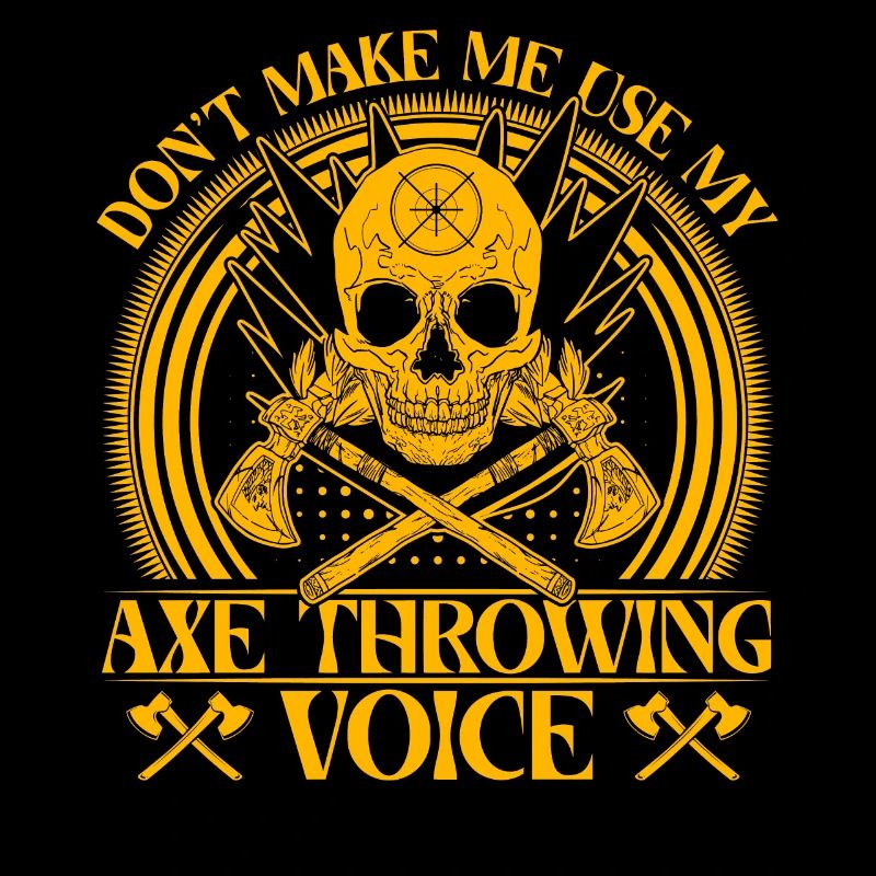 Don't make me use my Axe Throwing Voice