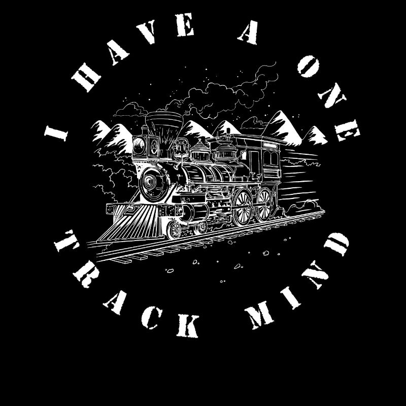 I have a one-way mind, train enthusiasts