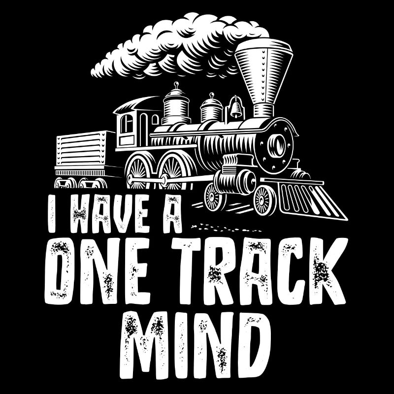 I have a one-way mind, train enthusiasts
