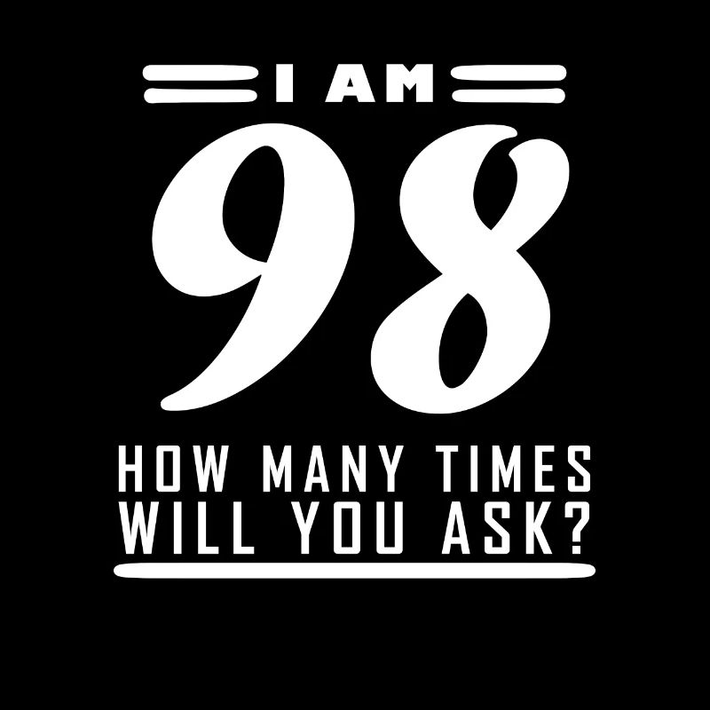 Ich bin 98 – 98. Geburtstag Geschenk