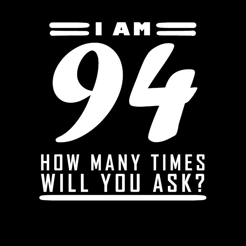 Ich bin 94 – 94. Geburtstag Geschenk