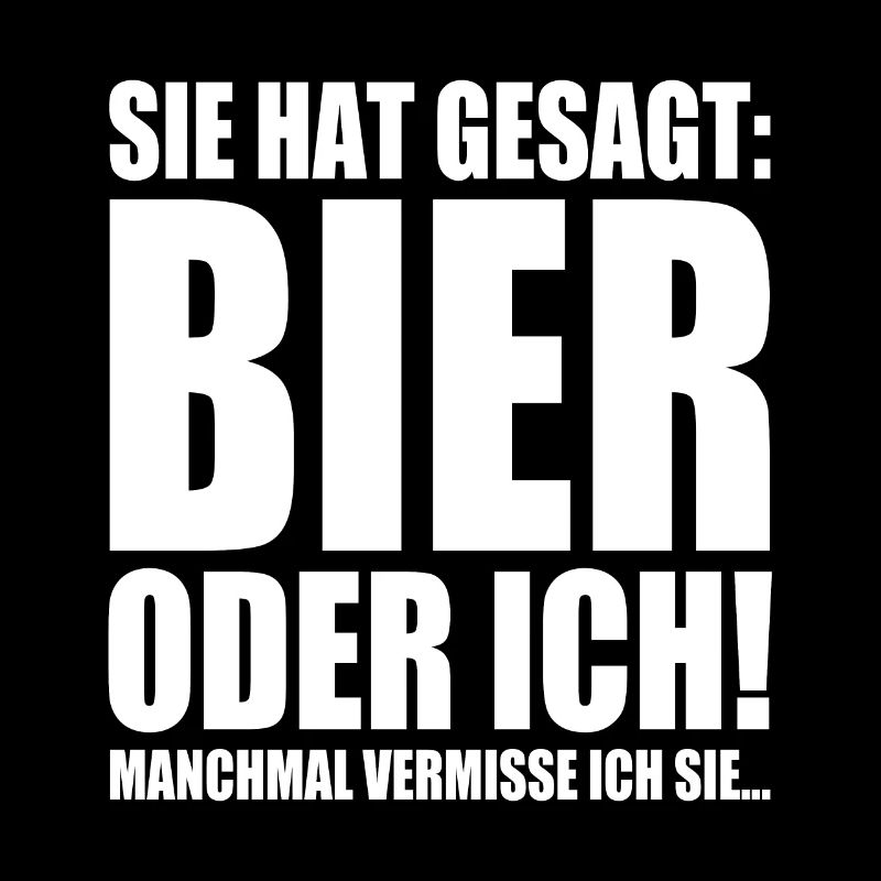 Sie Hat Gesagt Bier Oder Ich Biertrinker Saufshirt
