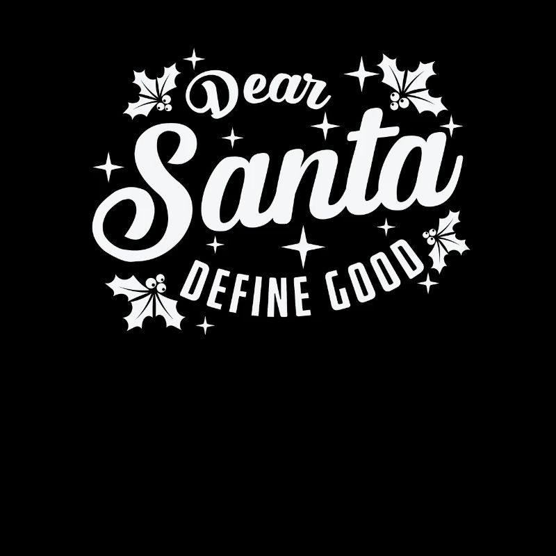 Dear Santa Define Good Christmas Xmas