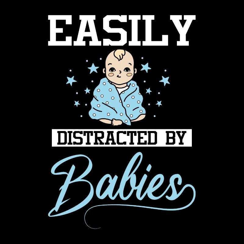 Easily distracted by babies