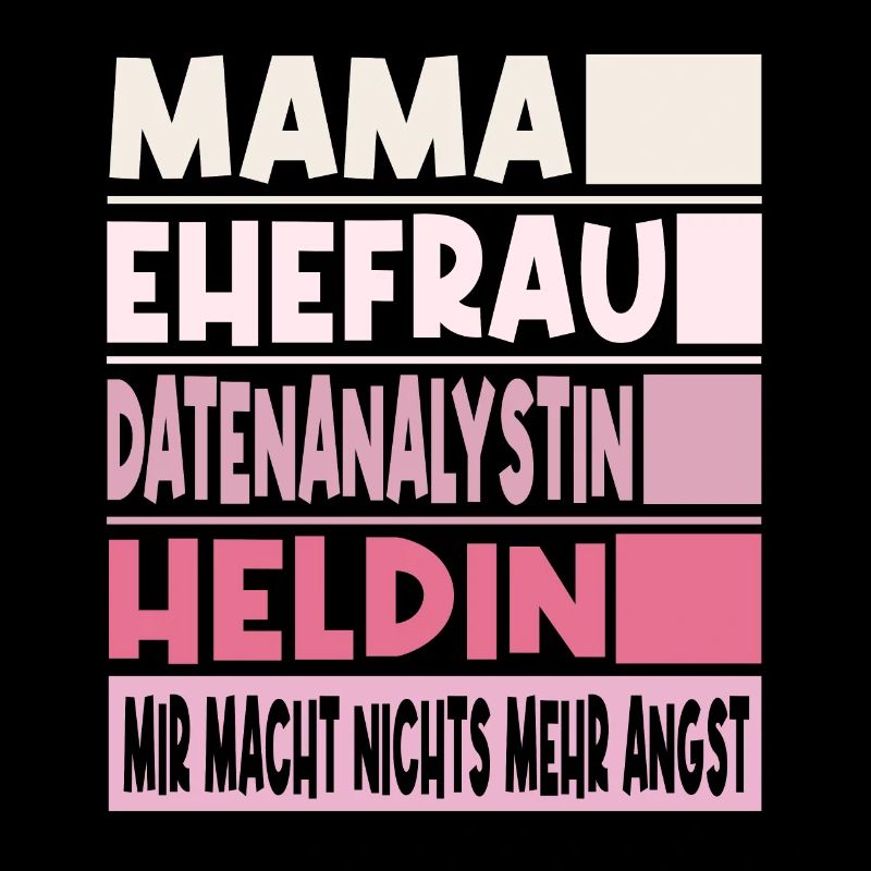 Datenanalystin Mama Ehefrau Heldin