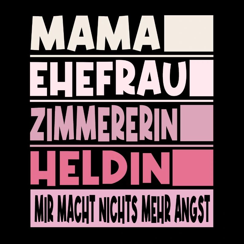 Zimmererin Mama Ehefrau Heldin