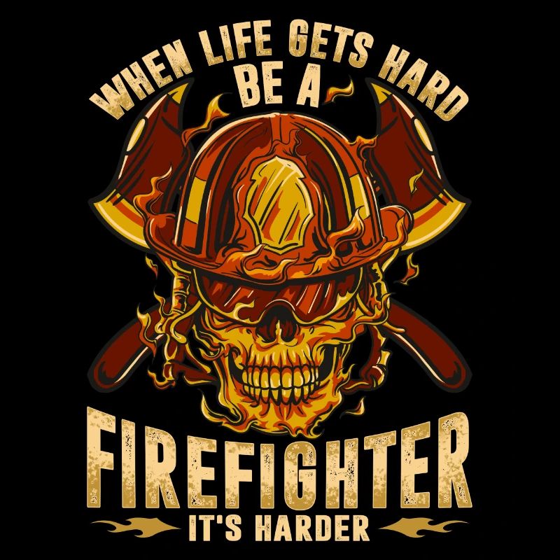 When Life Hard Firefighter Firefighter