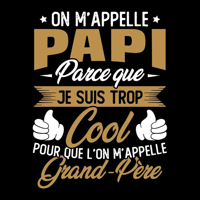 On M'appelle Papi Parce Que Je Suis Trop Cool