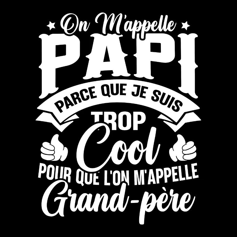 On M'appelle Papi Parce Que Je Suis Trop Cool