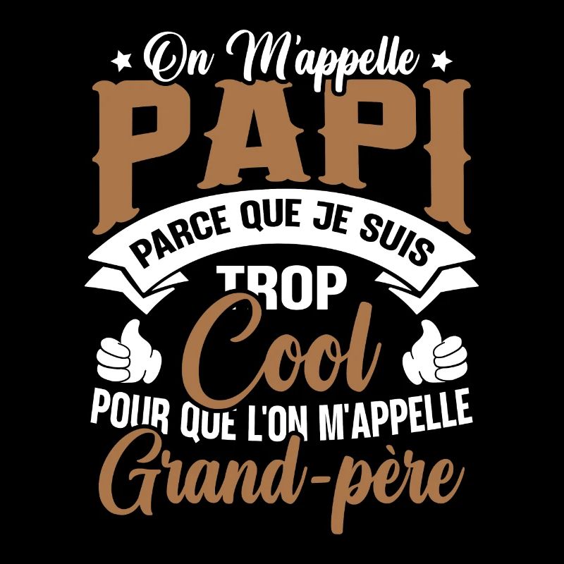 On M'appelle Papi Parce Que Je Suis Trop Cool