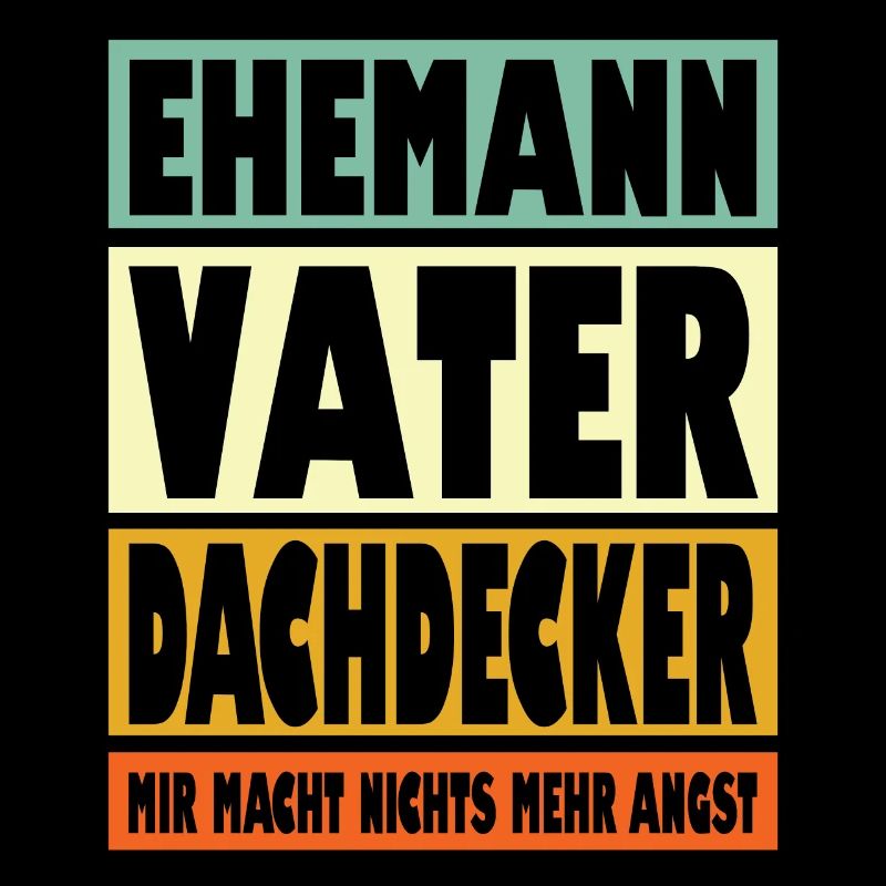 Dachdecker Vater Ehemann Held