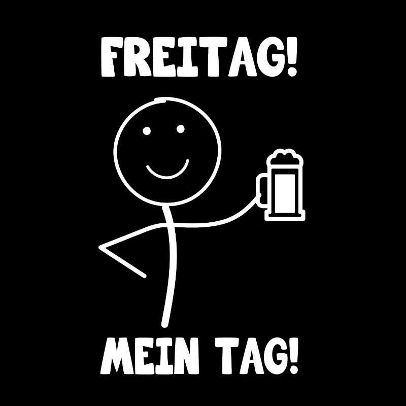 Freitag mein Tag Bier trinken