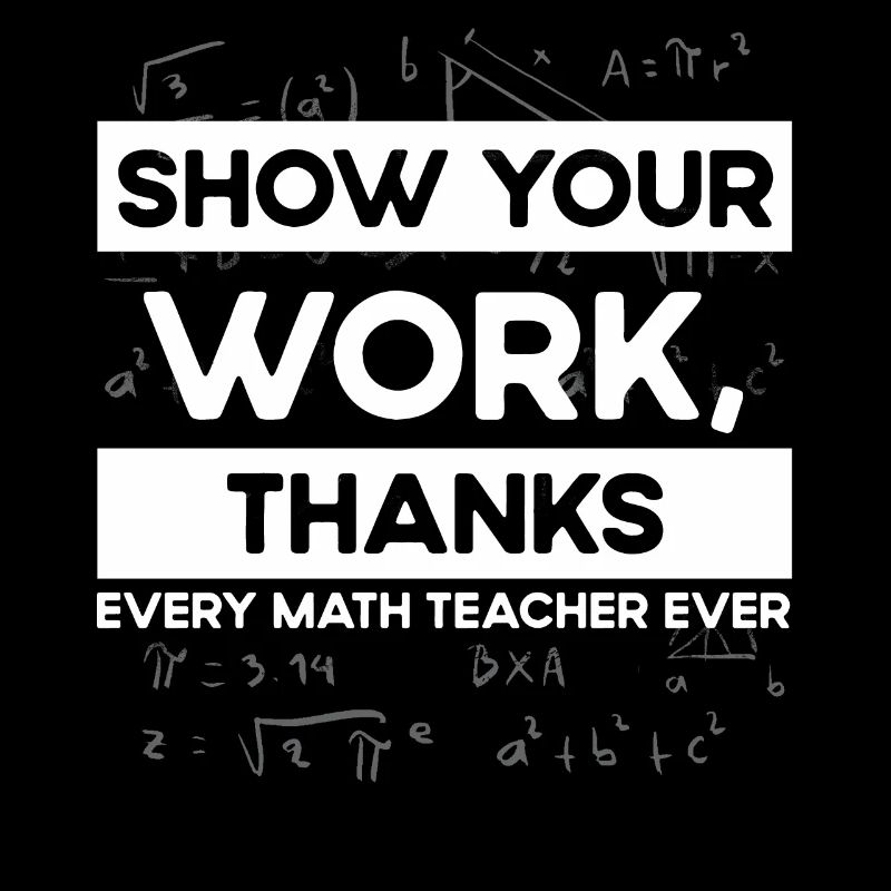Zeigen Sie Ihre Arbeit, Danke, Mathematiklehrer