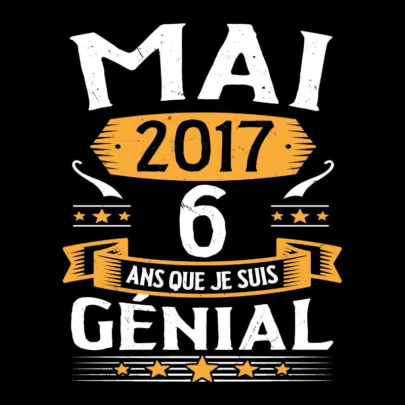 Mai 2017 6 Ans Que Je Suis Génial Anniversaire