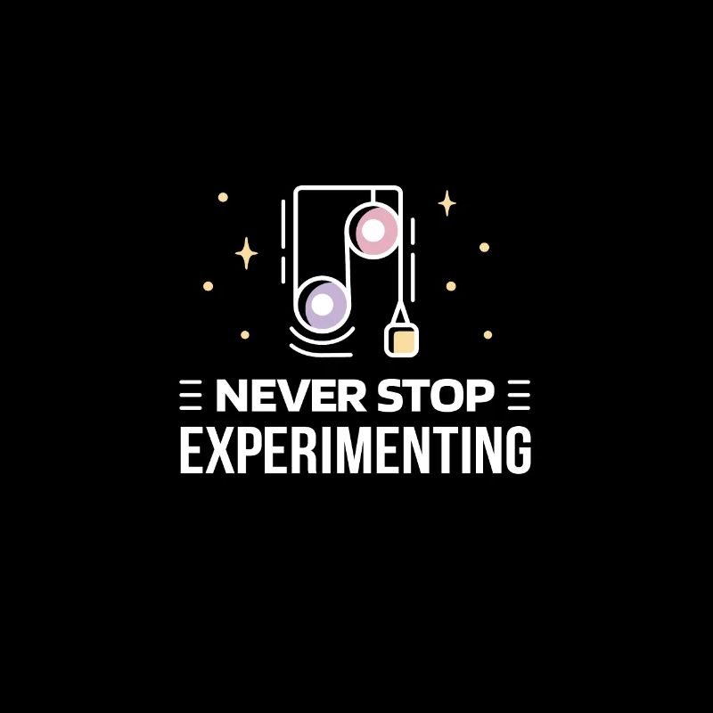 Science - never stop experimenting